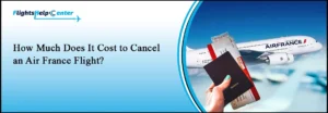 Air France Flight Cancellation fee