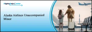 Alaska Airlines Unaccompanied Minor Policy