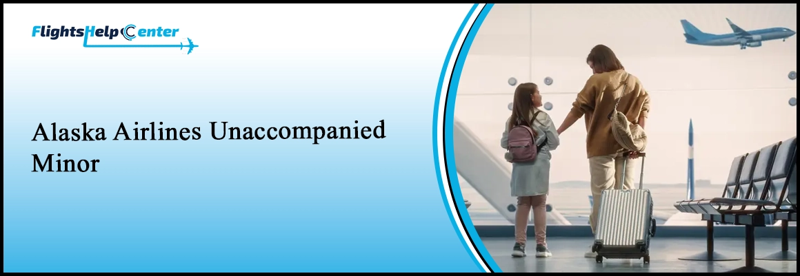 Alaska Airlines Unaccompanied Minor Policy