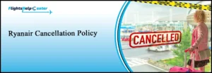 Ryanair Cancellation Policy