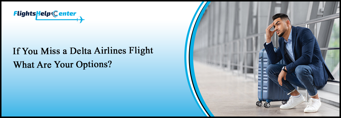 Delta Airlines Missed Flight Policy