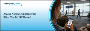 Alaska Airlines Upgrade Fee