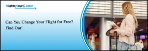 Do Airlines Allow Free Flight Changes