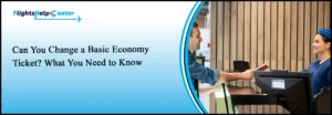 Can You Change a Basic Economy Ticket